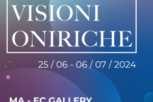 65- MOSTRA COLLETTIVA DAL TITOLO " VISIONI ONIRICHE " PRESSO LA MA-EC GALLERY DI MILANO A CURA DI ARTEMIDA EXPERIENCE